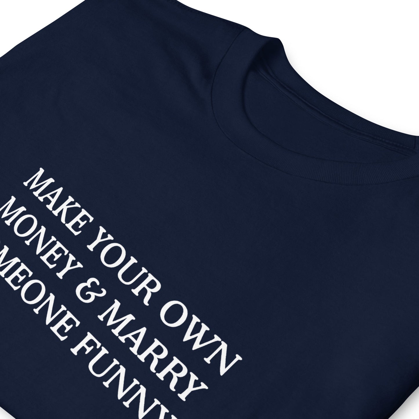 MAKE YOUR OWN MONEY & MARRY SOMEONE FUNNY